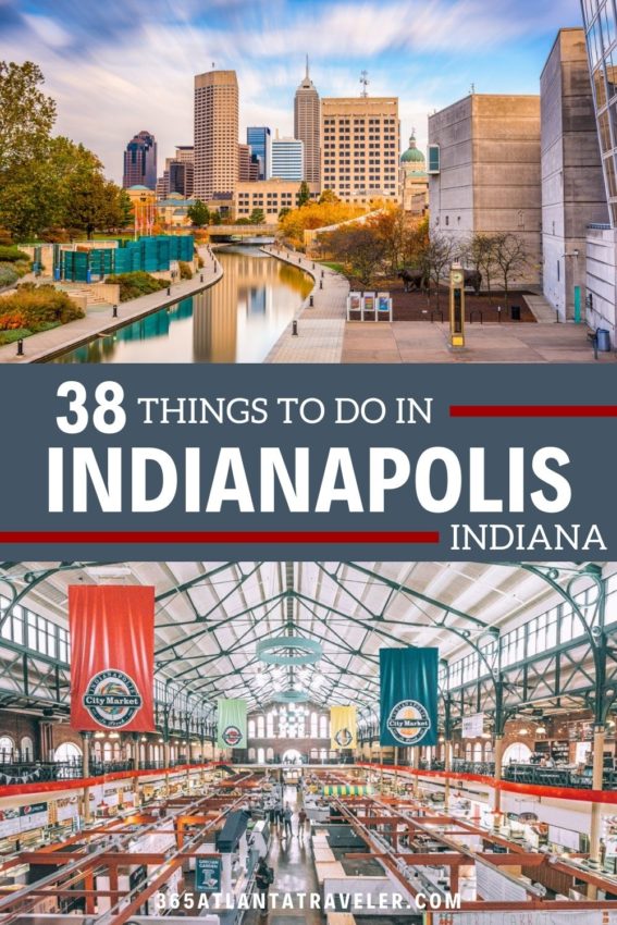 38 PHENOMENAL THINGS TO DO IN INDIANAPOLIS, IN