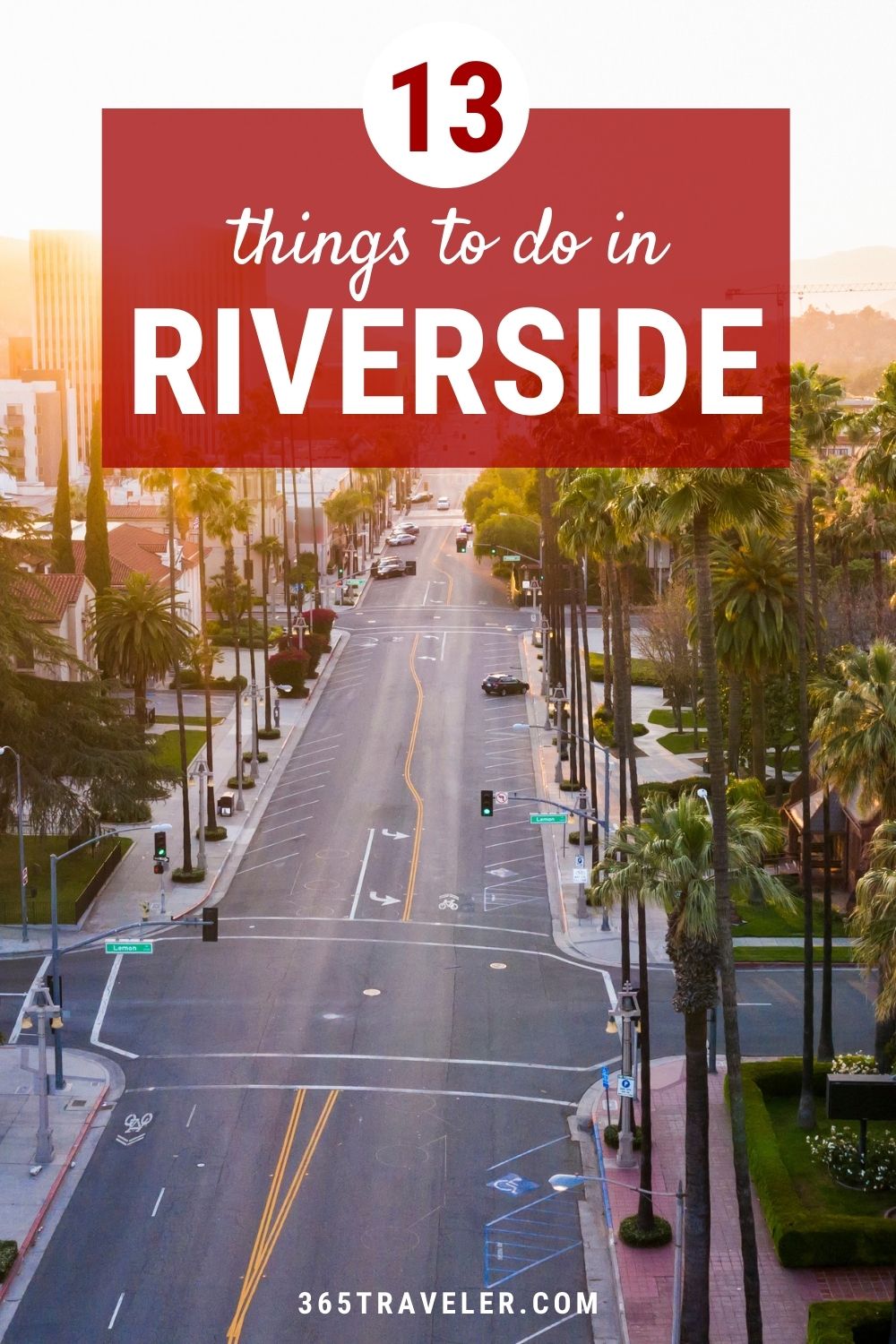 13 AMAZING THINGS TO DO IN RIVERSIDE, CALIFORNIA