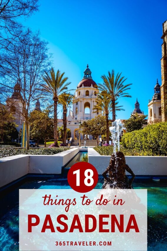 18 Amazing Things To Do in Pasadena, California
