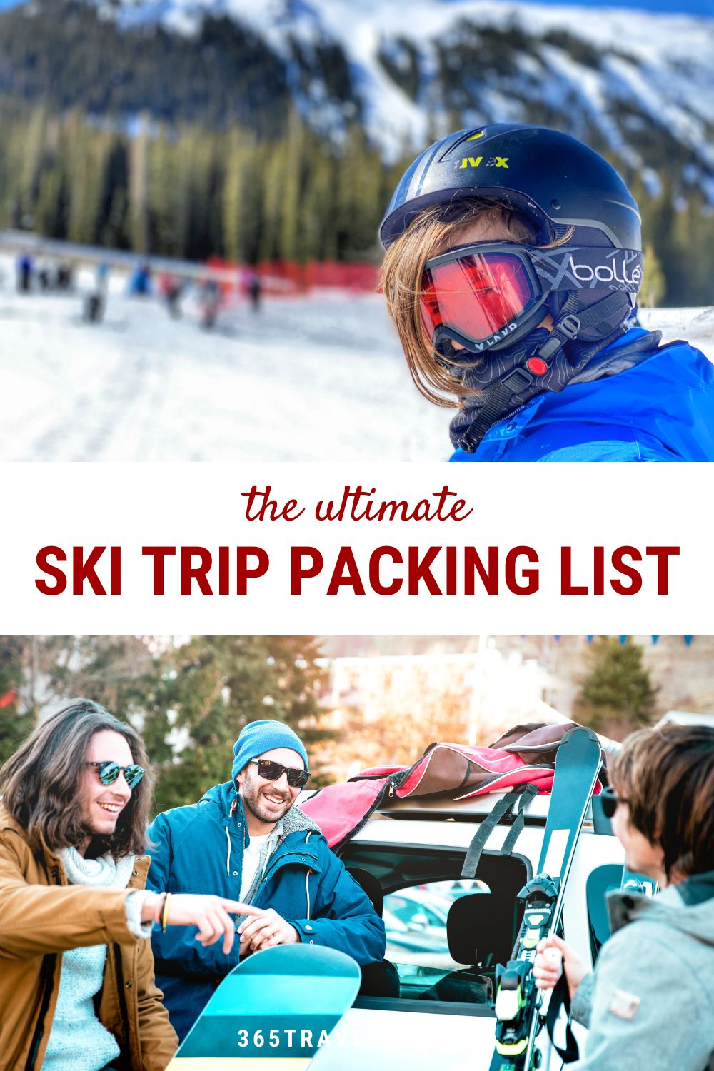 Ski Trip Packing List: 47 Things You Need To Bring (+Snowboarding, Too!)